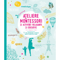Ateliere Montessori si activitati relaxante si educative cu copiii mei, Sophie de Mullenheim - carte - Litera Ateliere Montessori si activitati relaxante si educative cu copiii mei, Sophie de Mullenheim - carte - Litera