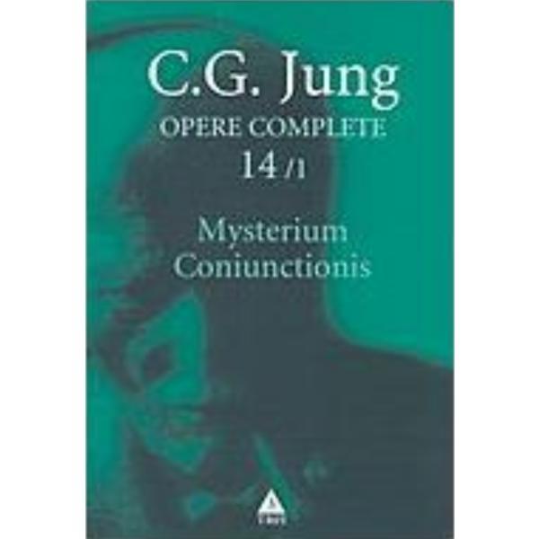 Opere complete 14/1 mysterium coniunctionis - C. G. Jung, editura Trei Opere complete 14/1 mysterium coniunctionis - C. G. Jung, editura Trei