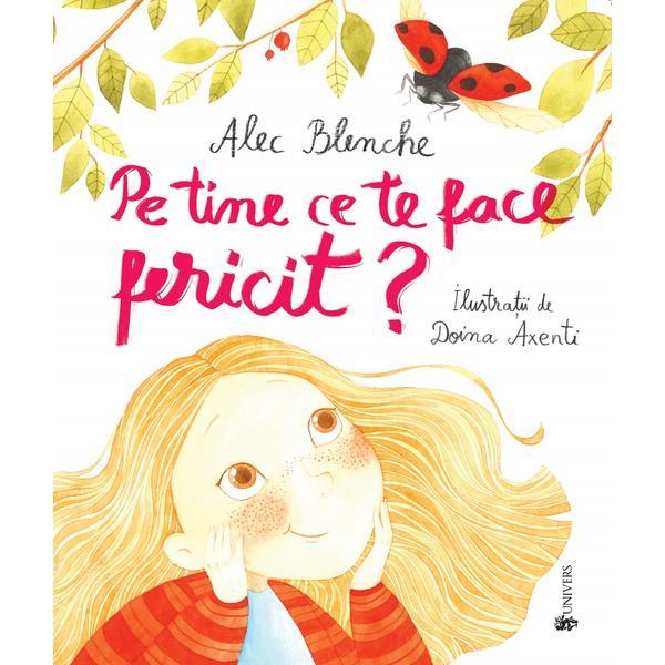 Pe tine ce te face fericit? - Alec Blenche, Doina Axenti, editura Univers Pe tine ce te face fericit? - Alec Blenche, Doina Axenti, editura Univers