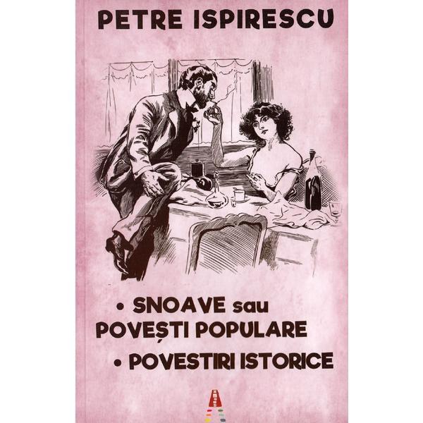 Snoave sau povesti populare. Povestiri istorice - Petre Ispirescu, editura Astro Snoave sau povesti populare. Povestiri istorice - Petre Ispirescu, editura Astro