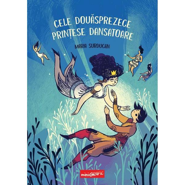 Cele douasprezece printese dansatoare - Maria Surducan, editura Grupul Editorial Art Cele douasprezece printese dansatoare - Maria Surducan, editura Grupul Editorial Art