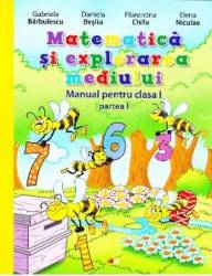 Matematica si explorarea mediului Clasa 1 Partea 1 + CD - Gabriela Barbulescu Daniela Besliu