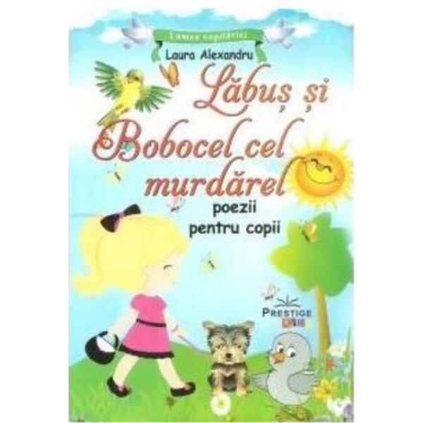 Labus si Bobocel cel murdarel - Laura Alexandru, editura Prestige Labus si Bobocel cel murdarel - Laura Alexandru, editura Prestige