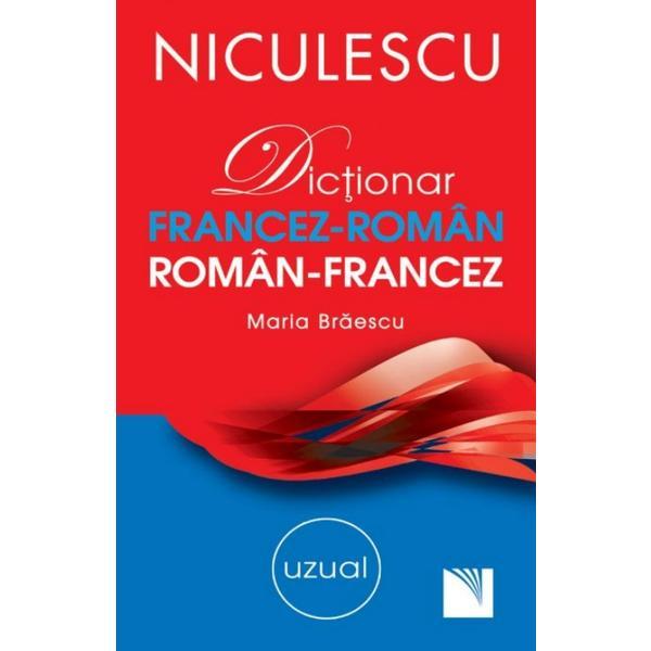 Dictionar FranceZ-Roman RomaN-Francez Uzual - Maria Braescu, editura Niculescu Dictionar FranceZ-Roman RomaN-Francez Uzual - Maria Braescu, editura Niculescu