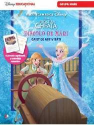 Disney Regatul De Gheata - Dincolo De Mari - Caiet De Activitati Grupa Mare