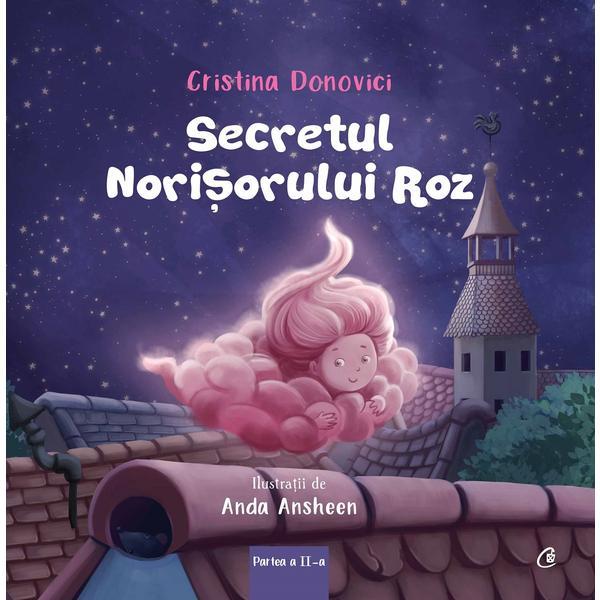 Secretul norisorului roz - Cristina Donovici, editura Curtea Veche Secretul norisorului roz - Cristina Donovici, editura Curtea Veche