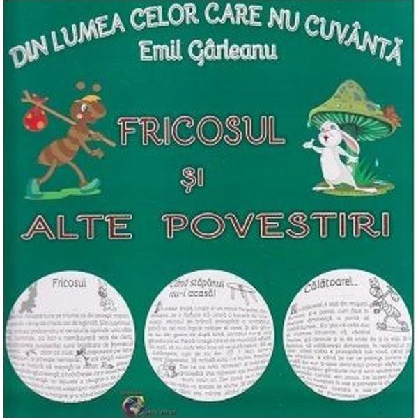 Din lumea celor care nu cuvanta. Fricosul si alte povestiri - Emil Garleanu, editura Carta Atlas Din lumea celor care nu cuvanta. Fricosul si alte povestiri - Emil Garleanu, editura Carta Atlas