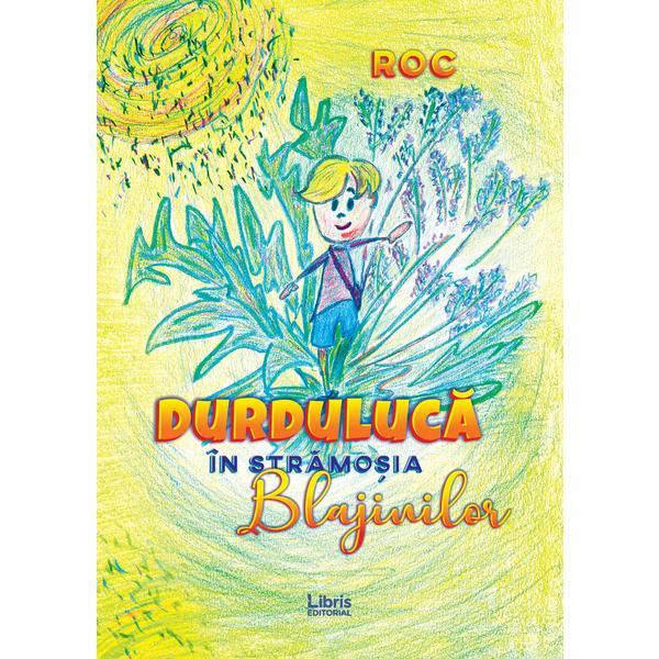 Durduluca in Stramosia Blajinilor - ROC, editura Libris Editorial Durduluca in Stramosia Blajinilor - ROC, editura Libris Editorial