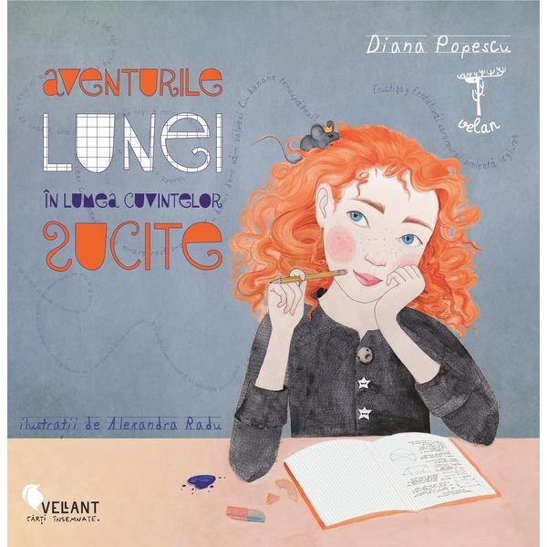Aventurile Lunei in lumea cuvintelor sucite - Diana Popescu, editura Vellant Aventurile Lunei in lumea cuvintelor sucite - Diana Popescu, editura Vellant