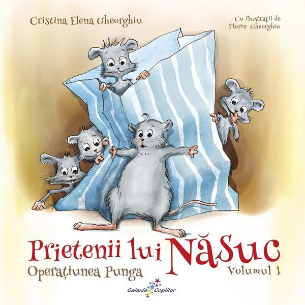 Prietenii lui Nasuc Vol.1: Operatiunea punga - Cristina Elena Gheorghiu, editura All Prietenii lui Nasuc Vol.1: Operatiunea punga - Cristina Elena Gheorghiu, editura All