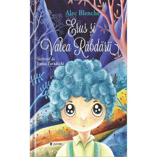 Erus si Valea Rabdarii - Alec Blenche, Doina Zavadschi, editura Univers Erus si Valea Rabdarii - Alec Blenche, Doina Zavadschi, editura Univers