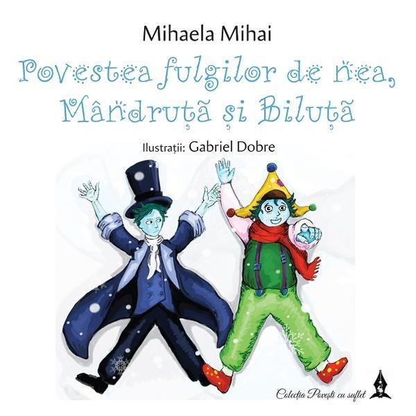Povestea fulgilor de nea, Mandruta si Biluta - Mihaela Mihai, Gabriel Dobre, editura Ingenium Povestea fulgilor de nea, Mandruta si Biluta - Mihaela Mihai, Gabriel Dobre, editura Ingenium