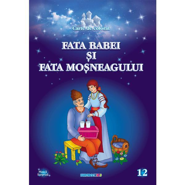 Fata babei si fata mosneagului. Carte de colorat, editura Eurobookids Fata babei si fata mosneagului. Carte de colorat, editura Eurobookids