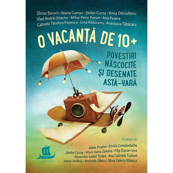 O vacanta de 10+. Povestiri nascocite si desenate asta-vara, editura Humanitas O vacanta de 10+. Povestiri nascocite si desenate asta-vara, editura Humanitas