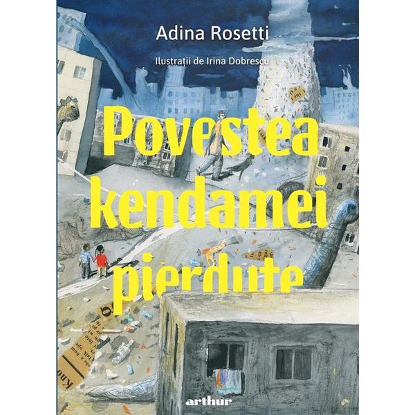 Povestea kendamei pierdute - Adina Rosetti, editura Grupul Editorial Art Povestea kendamei pierdute - Adina Rosetti, editura Grupul Editorial Art