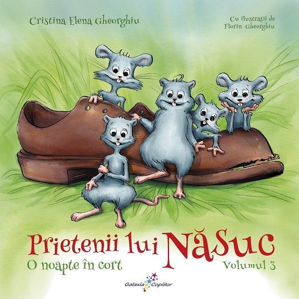 Prietenii lui nasuc vol.3: o noapte in cort - Cristina Elena Gheorghiu Prietenii lui nasuc vol.3: o noapte in cort - Cristina Elena Gheorghiu
