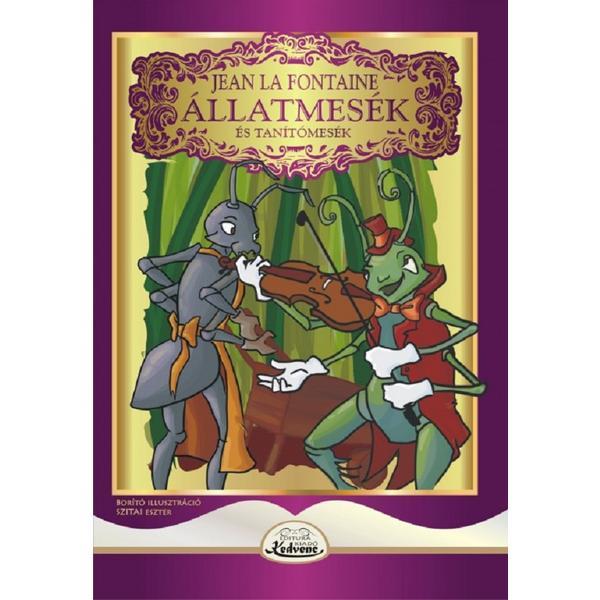 Allatmesek es tanitomesek - Jean la Fontaine, editura Kedvenc Kiado Allatmesek es tanitomesek - Jean la Fontaine, editura Kedvenc Kiado