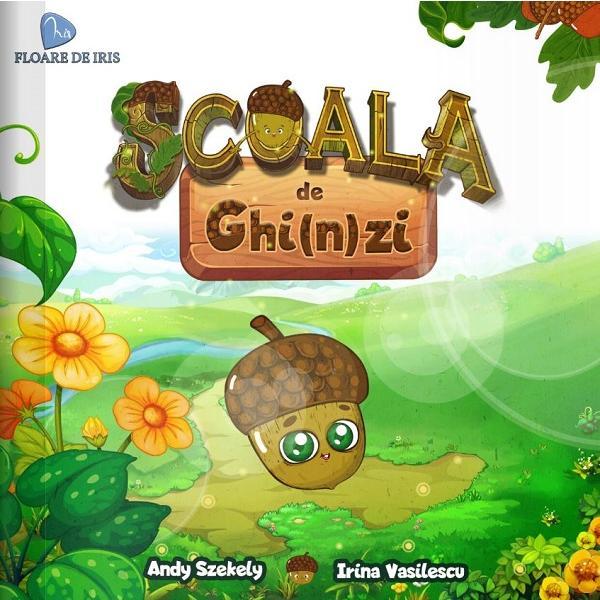 Scoala de ghi(n)zi - Andy Szekely, Irina Vasilescu, editura Floare De Iris Scoala de ghi(n)zi - Andy Szekely, Irina Vasilescu, editura Floare De Iris