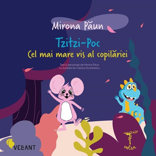 Tzitzi-Poc. Cel mai mare vis al copilariei - Mirona Paun, editura Vellant Tzitzi-Poc. Cel mai mare vis al copilariei - Mirona Paun, editura Vellant