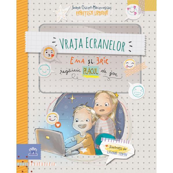 Vraja ecranelor. Ema si Eric regasesc placul de joc - Ioana Chicet-Macoveiciuc, editura Didactica Publishing House Vraja ecranelor. Ema si Eric regasesc placul de joc - Ioana Chicet-Macoveiciuc, editura Didactica Publishing House