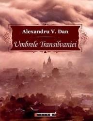 Umbrele Transilvaniei - Alexandru V. Dan