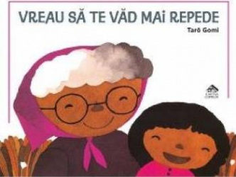 Vreau sa te vad mai repede - Taro Gomi