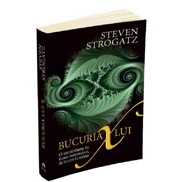 Bucuria lui X. O incursiune in lumea matematicii - Steven Strogatz, editura Herald Bucuria lui X. O incursiune in lumea matematicii - Steven Strogatz, editura Herald