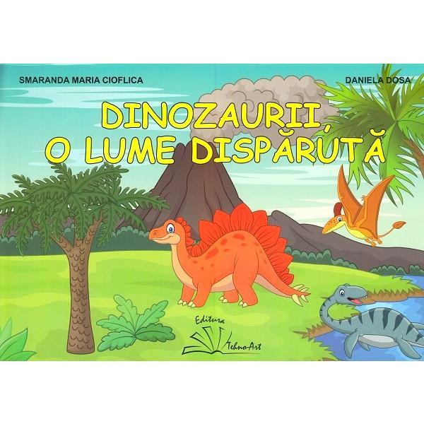 Dinozaurii, o lume disparuta. Mapa cu planse - Smaranda Maria Cioflica, Daniela Dosa, editura Tehno-art Dinozaurii, o lume disparuta. Mapa cu planse - Smaranda Maria Cioflica, Daniela Dosa, editura Tehno-art
