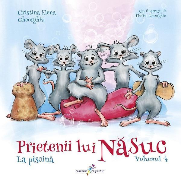 Prietenii lui Nasuc. Vol.4: La piscina - Cristina Elena Gheorghiu, editura All Prietenii lui Nasuc. Vol.4: La piscina - Cristina Elena Gheorghiu, editura All