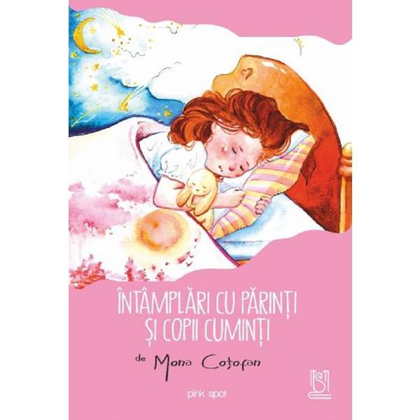 Intamplari cu parinti si copii cuminti - Mona Cotofan, editura Lebada Neagra Intamplari cu parinti si copii cuminti - Mona Cotofan, editura Lebada Neagra
