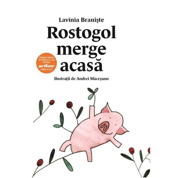 Rostogol merge acasa - Lavinia Braniste, editura Grupul Editorial Art Rostogol merge acasa - Lavinia Braniste, editura Grupul Editorial Art