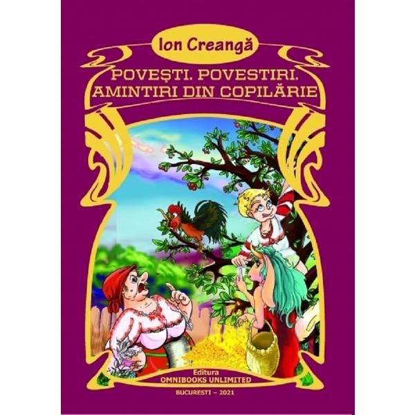 Povesti. Povestiri. Amintiri din copilarie - Ion Creanga, editura Omnibooks Unlimited Povesti. Povestiri. Amintiri din copilarie - Ion Creanga, editura Omnibooks Unlimited