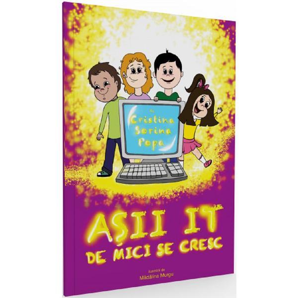 Asii IT de mici se cresc - Cristina Sorina Popa, editura Cassius Books Asii IT de mici se cresc - Cristina Sorina Popa, editura Cassius Books