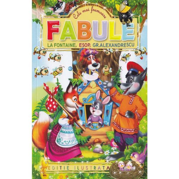 Cele mai frumoase fabule - La Fontaine, Esop, Grigore Alexandrescu, editura Regis Cele mai frumoase fabule - La Fontaine, Esop, Grigore Alexandrescu, editura Regis