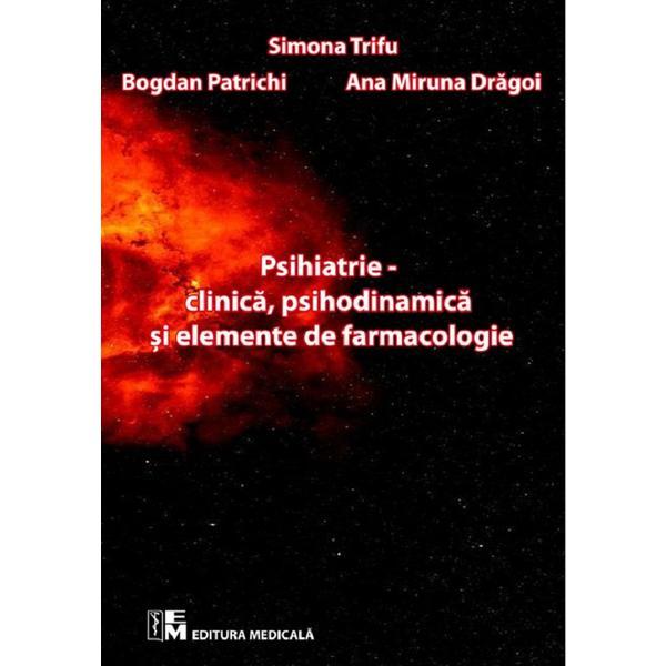 psihiatrie - clinica, psihodinamica si elemente de farmacologie - simona trifu, bogdan patrichi, ana psihiatrie - clinica, psihodinamica si elemente de farmacologie - simona trifu, bogdan patrichi, ana