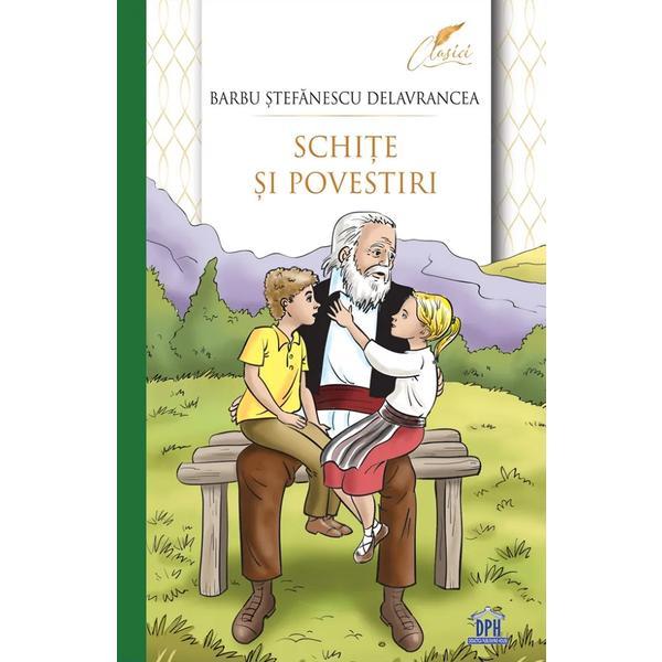 Schite si povestiri - Barbu Stefanescu Delavrancea, editura Didactica Publishing House Schite si povestiri - Barbu Stefanescu Delavrancea, editura Didactica Publishing House