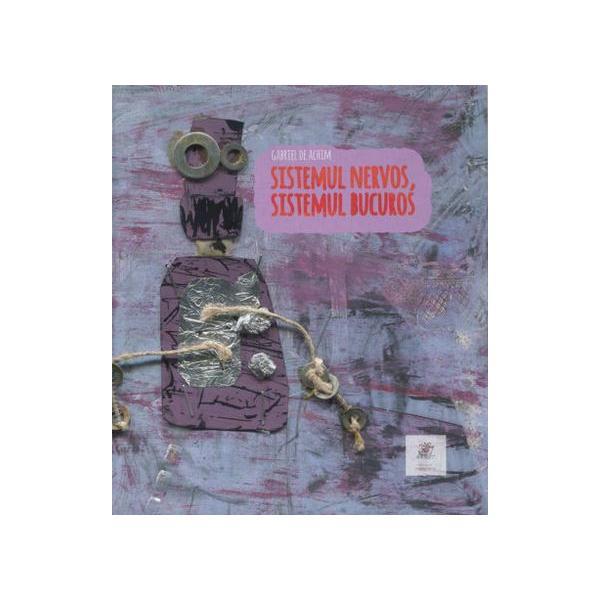 Sistemul nervos, sistemul bucuros - Gabriel de Achim, editura Frontiera Sistemul nervos, sistemul bucuros - Gabriel de Achim, editura Frontiera