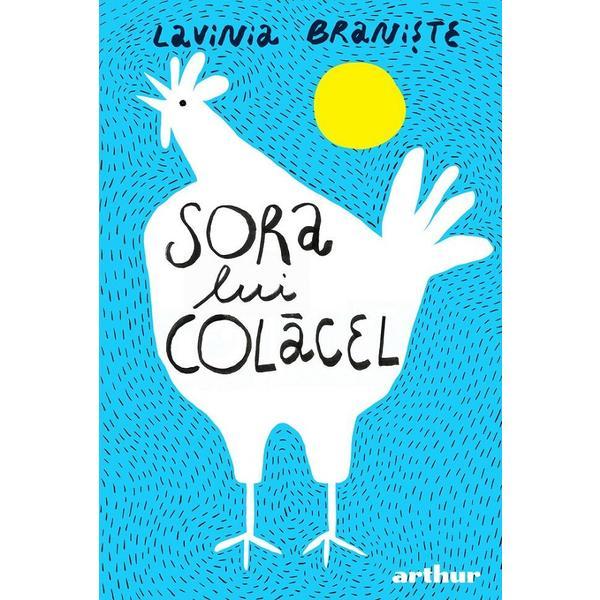 Sora lui Colacel - Lavinia Braniste, editura Grupul Editorial Art Sora lui Colacel - Lavinia Braniste, editura Grupul Editorial Art