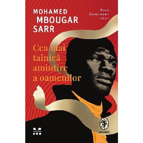 Cea mai tainica amintire a oamenilor - Mohamed Mbougar Sarr, editura Pandora Cea mai tainica amintire a oamenilor - Mohamed Mbougar Sarr, editura Pandora