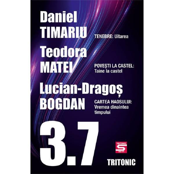 3.7. Povestiri - Daniel Timariu, Teodora Matei, Lucian-Dragos Bogdan , editura Tritonic 3.7. Povestiri - Daniel Timariu, Teodora Matei, Lucian-Dragos Bogdan , editura Tritonic