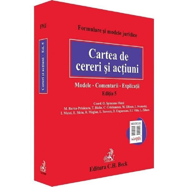 Cartea de cereri si actiuni. Modele. Comentarii. Explicatii. Ed. V - Octavia Spineanu-Matei Cartea de cereri si actiuni. Modele. Comentarii. Explicatii. Ed. V - Octavia Spineanu-Matei