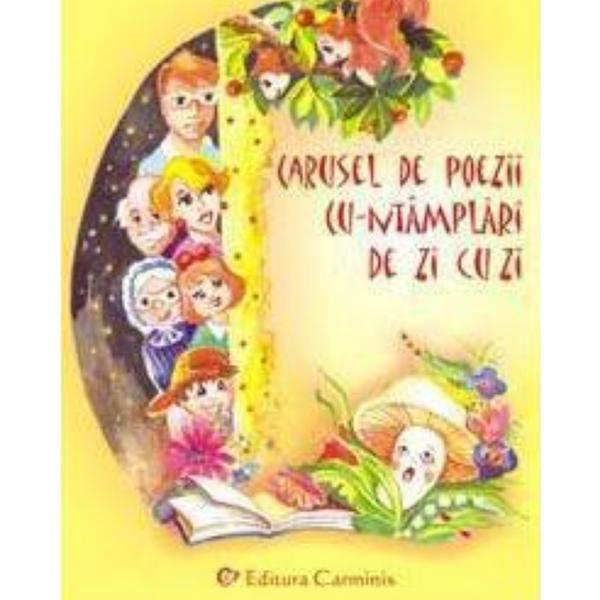 Carusel de poezii cu-ntamplari de zi cu zi - Maria Chirtoaca, editura Carminis Carusel de poezii cu-ntamplari de zi cu zi - Maria Chirtoaca, editura Carminis