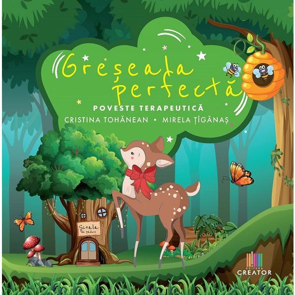 Greseala perfecta - Cristina-Angela Tohanean, Mirela Tiganas, Editura Creator Greseala perfecta - Cristina-Angela Tohanean, Mirela Tiganas, Editura Creator