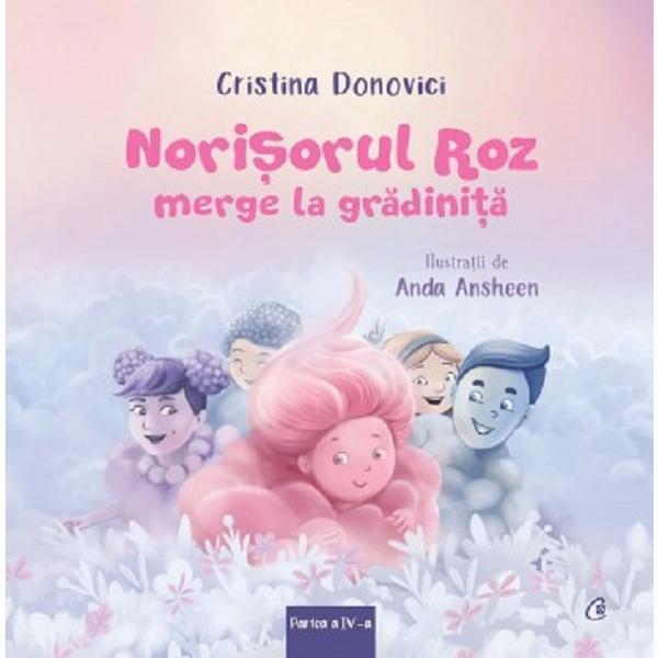 Norisorul Roz merge la gradinita - Cristina Donovici, editura Curtea Veche Norisorul Roz merge la gradinita - Cristina Donovici, editura Curtea Veche