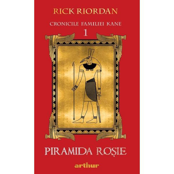 Piramida rosie. Seria Cronicile familiei Kane Vol.1 - Rick Riordan, editura Grupul Editorial Art Piramida rosie. Seria Cronicile familiei Kane Vol.1 - Rick Riordan, editura Grupul Editorial Art