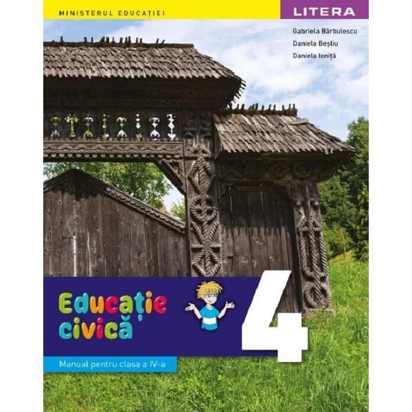 Educatie civica - Clasa 4 - Manual - Gabriela Barbulescu, Daniela Besliu, Daniela Ionita, editura Litera Educatie civica - Clasa 4 - Manual - Gabriela Barbulescu, Daniela Besliu, Daniela Ionita, editura Litera