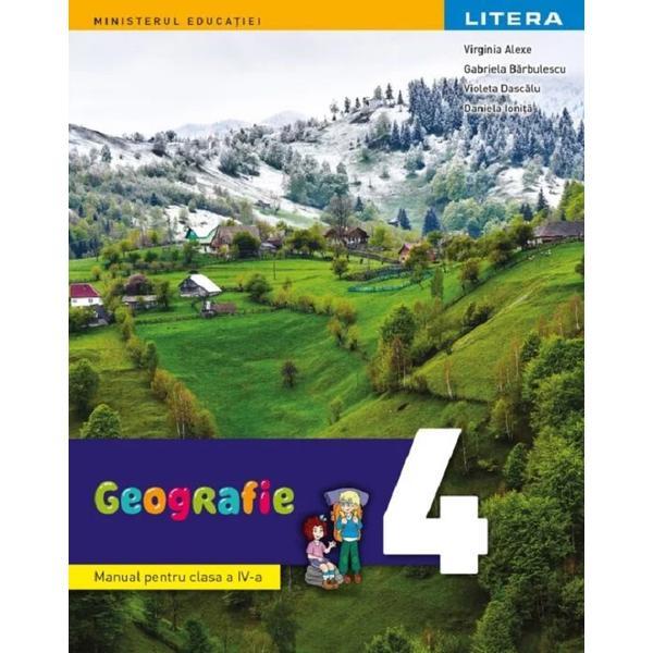 Geografie - Clasa 4 - Manual - Virginia Alexe, Gabriela Barbulescu, Violeta Dascalu, Daniela Ionita, editura Litera Geografie - Clasa 4 - Manual - Virginia Alexe, Gabriela Barbulescu, Violeta Dascalu, Daniela Ionita, editura Litera