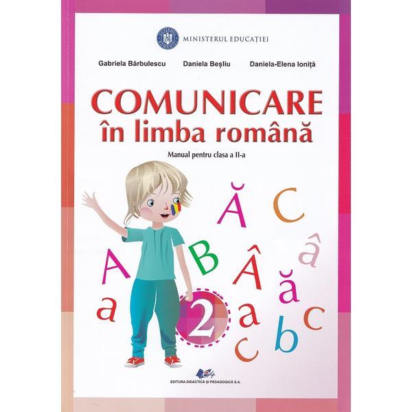 Comunicare in limba romana - Clasa 2 - Manual - Gabriela Barbulescu, Daniela Besliu, Daniela-Elena Ionita, editura Didactica Si Pedagogica