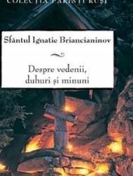 Despre vedenii duhuri si minuni - Ignatie Briancianinov