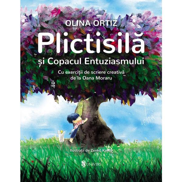 Plictisila si copacul entuziasmului - Olina Ortiz, editura Univers Plictisila si copacul entuziasmului - Olina Ortiz, editura Univers